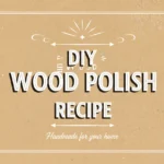 DIY Wood Polish Recipe