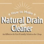 How to Make Natural Drain Cleaner