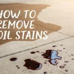 How to Remove Oil Stains